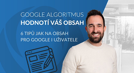 Píšete opravdu užitečný obsah, který Google miluje? 6 tipů, jak na to
