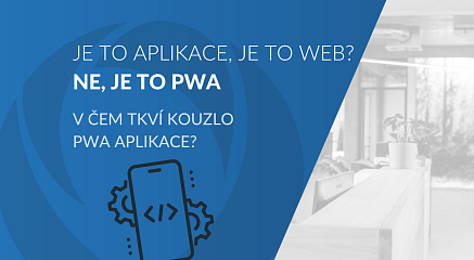 V čem tkví kouzlo PWA aplikací?
